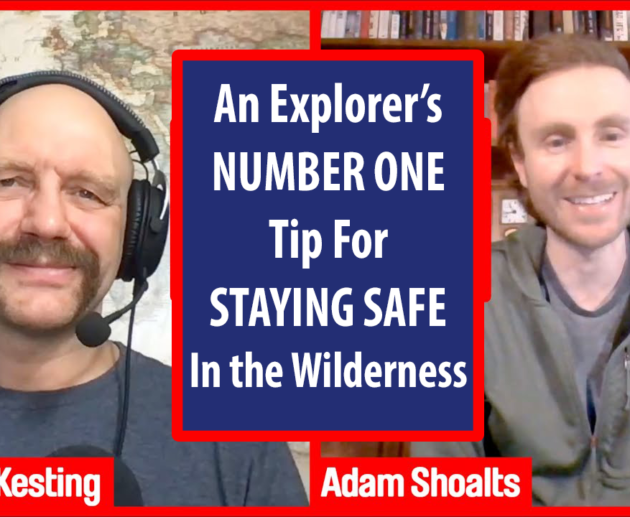 An explorer's number one tip for wilderness safety
